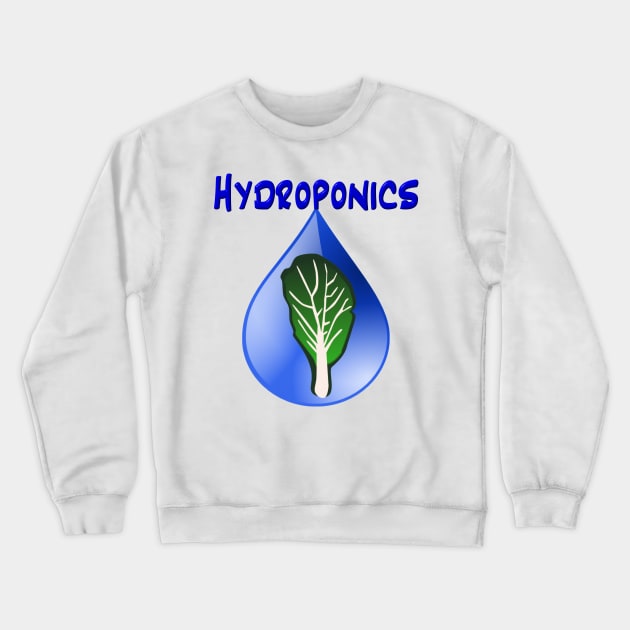 Hydroponics with water drop and lettuce leaf Crewneck Sweatshirt by Made the Cut